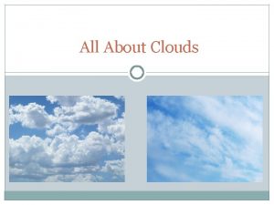 All About Clouds Cumulus Clouds Puffy gray and