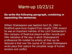 Warmup 102312 Rewrite the following paragraph combining or