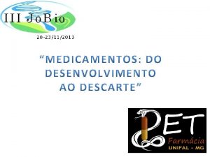 Descoberta e pesquisa Desenvolvimento do medicamento Reviso e