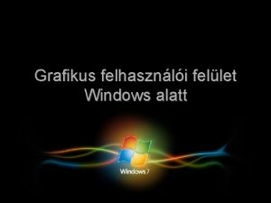 Grafikus felhasznli fellet Windows alatt Mi is az