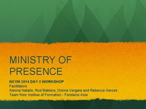 MINISTRY OF PRESENCE NCYM 2014 DAY 2 WORKSHOP