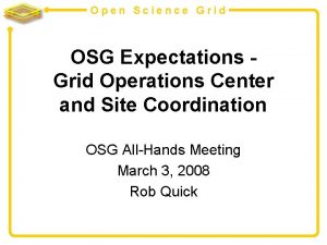 Open Science Grid OSG Expectations Grid Operations Center