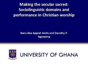 Making the secular sacred Sociolinguistic domains and performance