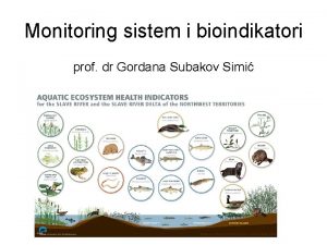 Monitoring sistem i bioindikatori prof dr Gordana Subakov