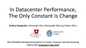 In Datacenter Performance The Only Constant Is Change