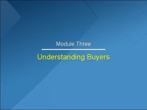 Module Three Understanding Buyers Learning Objectives 1 Categorize