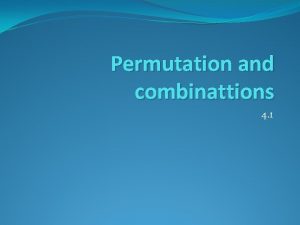 Permutation and combinattions 4 1 Fundamental Counting Principal