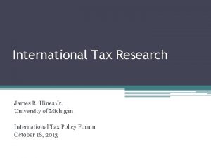 International Tax Research James R Hines Jr University