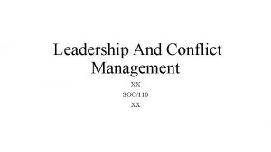 Leadership And Conflict Management XX SOC110 XX Conflict
