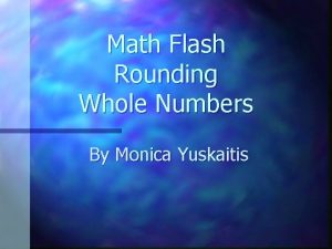 Math Flash Rounding Whole Numbers By Monica Yuskaitis