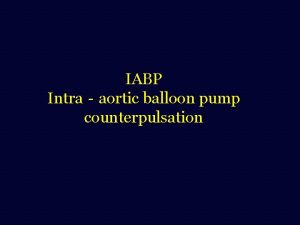 IABP Intraaortic balloon pump counterpulsation Acute circulatory support