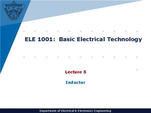 ELE 1001 Basic Electrical Technology Lecture 5 Inductor