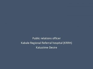 Public relations officer Kabale Regional Referral hospital KRRH