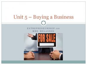 Unit 5 Buying a Business ENTREPRENEURSHIP 110 MRS