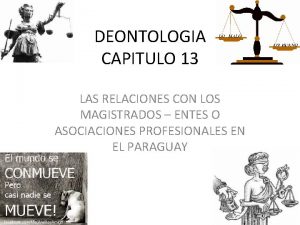DEONTOLOGIA CAPITULO 13 LAS RELACIONES CON LOS MAGISTRADOS