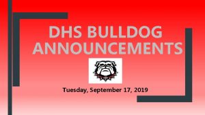 DHS BULLDOG ANNOUNCEMENTS Tuesday September 17 2019 GOVERNORS