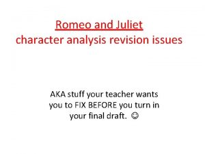 Romeo and Juliet character analysis revision issues AKA