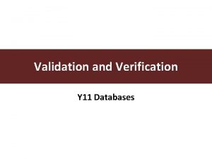 Validation and Verification Y 11 Databases Validation and