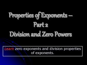 Properties of Exponents Part 2 Division and Zero