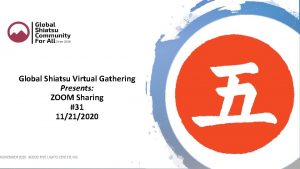 GLOBAL SHIATSU VIRTUAL GATHERING Global Shiatsu Virtual Gathering