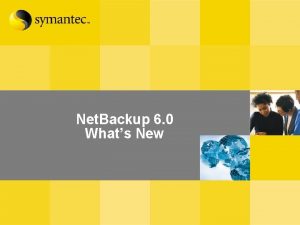 Net Backup 6 0 Whats New Whats New