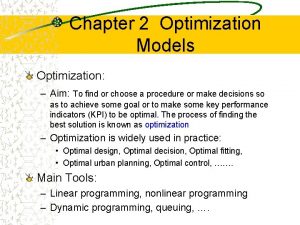 Chapter 2 Optimization Models Optimization Aim To find