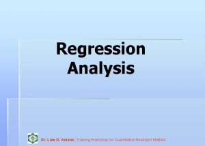 Regression Analysis Dr Luis O Amano Training Workshop