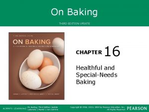 On Baking THIRD EDITION UPDATE CHAPTER 16 Healthful