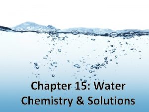 Chapter 15 Water Chemistry Solutions A Water Water