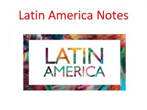 Latin America Notes What is Latin America a