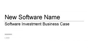 New Software Name Software Investment Business Case 00000000