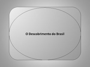 Professor Ulisses Mauro Lima O Descobrimento do Brasil
