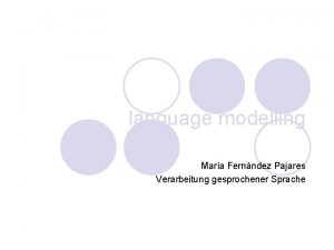language modelling Mara Fernndez Pajares Verarbeitung gesprochener Sprache