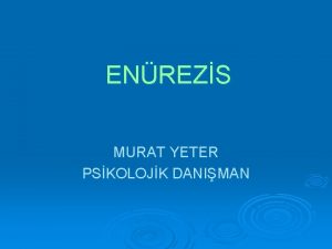 ENREZS MURAT YETER PSKOLOJK DANIMAN Enrezis terimi Yunancada