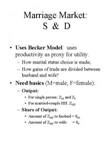 Marriage Market S D Uses Becker Model uses