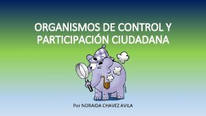 ORGANISMOS DE CONTROL Y PARTICIPACIN CIUDADANA Por NORAIDA