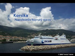 Korsika Napoleonv hornat ostrov 2008 Tom Truban Marna