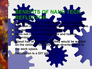 BENEFITS OF NANO TECH REFLECTOR Use of NANO