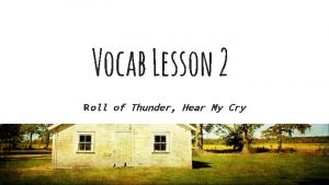 Vocab Lesson 2 Roll of Thunder Hear My