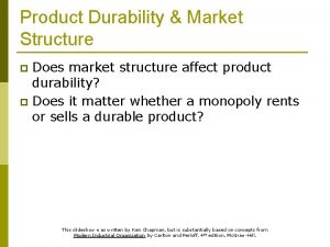 Product Durability Market Structure Does market structure affect