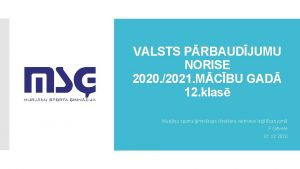 VALSTS PRBAUDJUMU NORISE 2020 2021 MCBU GAD 12