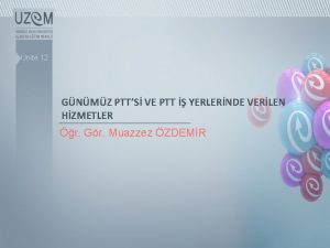 nite 12 GNMZ PTTS VE PTT YERLERNDE VERLEN