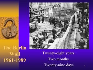 The Berlin Wall 1961 1989 Twentyeight years Two