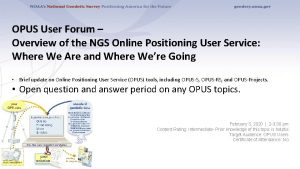 OPUS User Forum Overview of the NGS Online