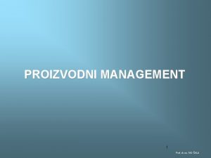 PROIZVODNI MANAGEMENT 1 Prof dr sc IVO ALA