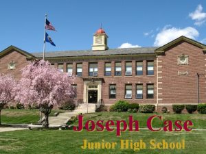 Joseph Case Junior High School Welcome Grade 6