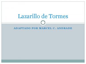 Lazarillo de Tormes ADAPTADO POR MARCEL C ANDRADE