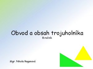 Obvod a obsah trojuholnka 8 ronk Mgr Nikola