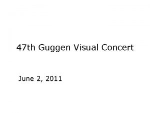 47 th Guggen Visual Concert June 2 2011