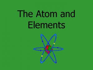 The Atom and Elements Democritus 460 370 BC